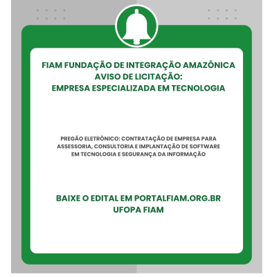 FIAM Abre Licitação para Contratação de Empresa Especializada em Tecnologia e Segurança da Informação