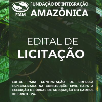 Fundação de Integração Amazônica (FIAM) lança edital de licitação para adequação do campus de Juruti – PA