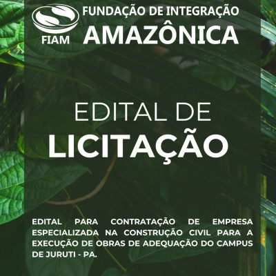 Fundação de Integração Amazônica (FIAM) lança edital de licitação para adequação do campus de Juruti – PA
